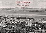 Port Glasgow Then & Now