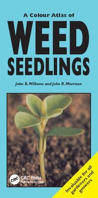 A Colour Atlas of Weed Seedlings - John B Williams,John R Morrison - cover