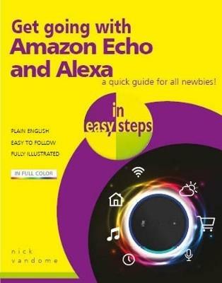 Get going with Amazon Echo and Alexa in easy steps - Nick Vandome - cover