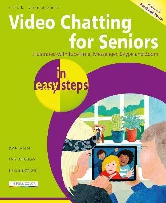 Video Chatting for Seniors in easy steps: Video call and chat using FaceTime, Facebook Messenger, Facebook Portal, Skype and Zoom - Nick Vandome - cover