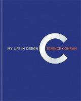 Terence Conran: My Life in Design - Sir Terence Conran - cover