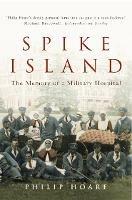 Spike Island: The Memory of a Military Hospital - Philip Hoare - cover