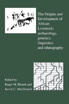 The Origins and Development of African Livestock: Archaeology, Genetics, Linguistics and Ethnography - cover