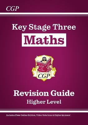 New KS3 Maths Revision Guide – Higher (includes Online Edition, Videos & Quizzes) - CGP Books - cover