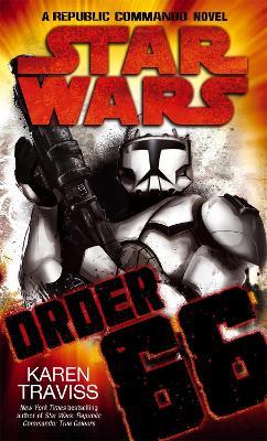 Star Wars: Order 66: A Republic Commando Novel - Karen Traviss - cover