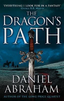 The Dragon's Path: Book 1 of The Dagger and the Coin - Daniel Abraham - cover