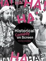 Historical Comedy on Screen: Subverting History with Humour