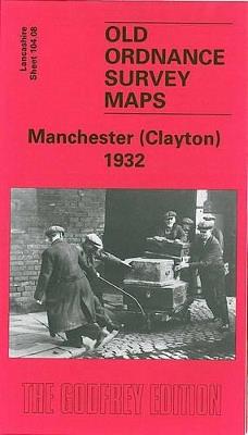 Manchester (Clayton) 1932: Lancashire Sheet 104.08 - Chris Makepeace - cover
