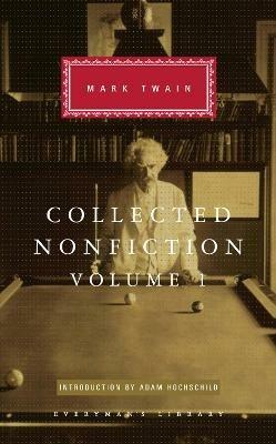 Collected Nonfiction Volume 1: Selections from the Autobiography, Letters, Essays, and Speeches - Mark Twain - cover