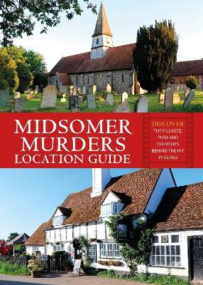 Midsomer Murders Location Guide: Discover the villages, pubs and churches behind the hit TV series - Frank Hopkinson - cover