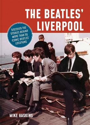 The Beatles' Liverpool - Mike Haskins - cover