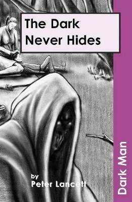 The Dark Never Hides - Peter Lancett - cover