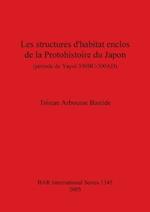 Les structures d'habitat enclos de la Protohistoire du Japon (période de Yayoi 350BC-300AD): (période de Yayoi 350BC-300AD)