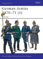 German Armies 1870-71: Prussia - Michael Solka,Darko Pavlovic - cover