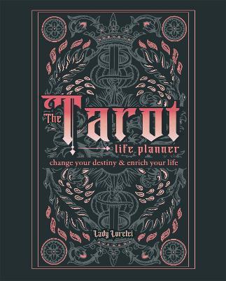 The Tarot Life Planner: A Beginner's Guide to Reading the Tarot - Lady Lorelei - cover