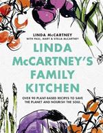 Linda McCartney's Family Kitchen: Over 90 Plant-Based Recipes to Save the Planet and Nourish the Soul