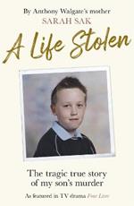 A Life Stolen: The tragic true story of my son's murder