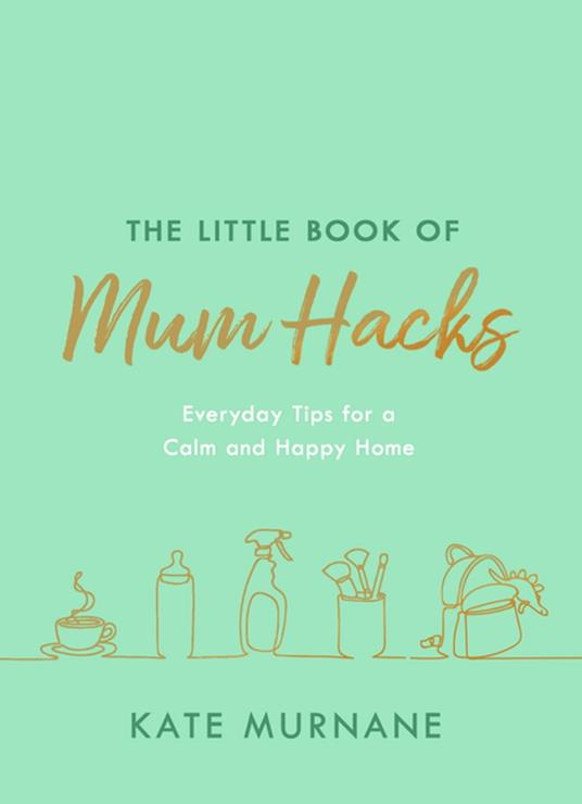 The Little Book of Mum Hacks