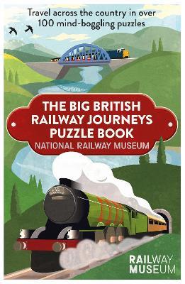 Big British Railway Journeys Puzzle Book: The puzzle book from the National Railway Museum in York! - National Railway Museum - cover