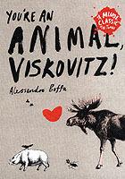 You're An Animal, Viskovitz!