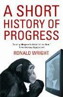 A Short History Of Progress - Ronald Wright - cover