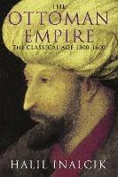 The Ottoman Empire: 1300-1600 - Halil Inalcik - cover