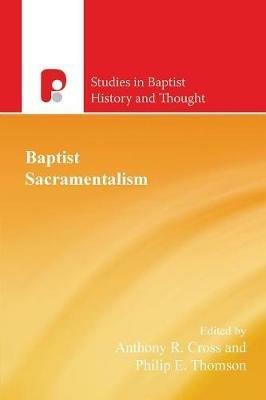 Baptist Sacramentalism: Volume 5 - cover