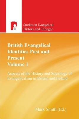 British Evangelical Identities Past and Present: Aspects of the History and Sociology of Evangelicalism in Britain and Ireland - cover