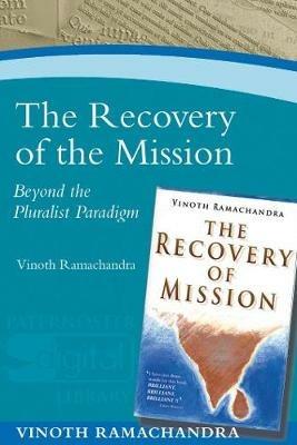 The Recovery of the Mission: Beyond the Pluralist Paradigm - Vinoth Ramachandra - cover