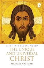 The Unique and Universal Christ: Jesus in a Plural World