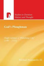 God's Ploughman: Hugh Latimer, a 