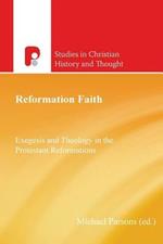 Reformation Faith: Exegesis and Theology in the Protestant Reformations