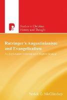 Ratzinger's Augustinianism and Evangelicalism: An Exploration in Ecumenical Rapprochement - Patrick G McGlinchey - cover