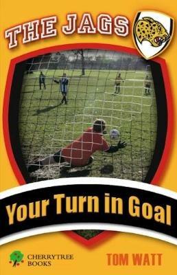 Your Turn in Goal - Tom Watt - cover