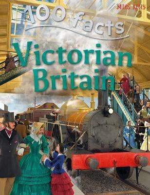 100 Facts - Victorian Britain - Miles Kelly - cover
