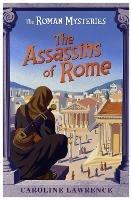 The Roman Mysteries: The Assassins of Rome: Book 4