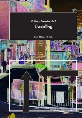 Writing in Everyday Life 2:: Travelling - Eve Miller - cover