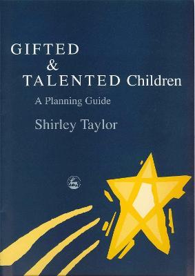 Gifted and Talented Children: A Planning Guide - Shirley Taylor - cover