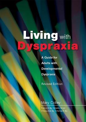 Living with Dyspraxia: A Guide for Adults with Developmental Dyspraxia - - Mary Colley - cover