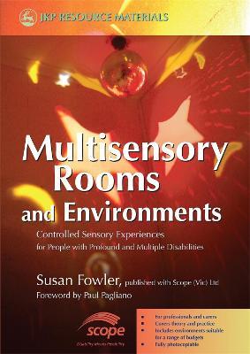 Multisensory Rooms and Environments: Controlled Sensory Experiences for People with Profound and Multiple Disabilities - Susan Fowler - cover