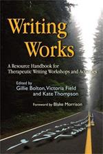 Writing Works: A Resource Handbook for Therapeutic Writing Workshops and Activities