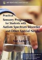 Practical Sensory Programmes: For Students with Autism Spectrum Disorder and Other Special Needs