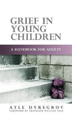 Grief in Young Children: A Handbook for Adults - Atle Dyregrov - cover
