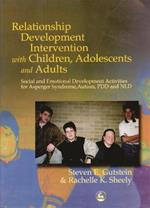 Relationship Development Intervention with Children, Adolescents and Adults: Social and Emotional Development Activities for Asperger Syndrome, Autism, PDD and NLD