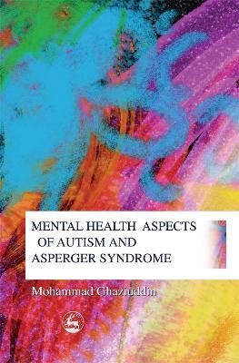 Mental Health Aspects of Autism and Asperger Syndrome - Mohammad Ghaziuddin - cover