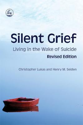 Silent Grief: Living in the Wake of Suicide - Christopher Lukas,Henry M Seiden - cover