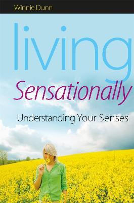 Living Sensationally: Understanding Your Senses - Winnie Dunn - cover