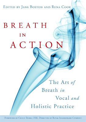 Breath in Action: The Art of Breath in Vocal and Holistic Practice - cover