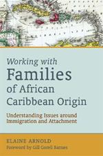 Working with Families of African Caribbean Origin: Understanding Issues around Immigration and Attachment