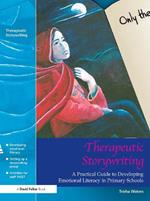 Therapeutic Storywriting: A Practical Guide to Developing Emotional Literacy in Primary Schools